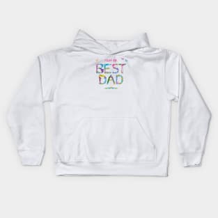 I have the best dad - tropical wordart Kids Hoodie